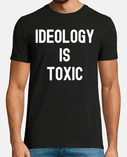 Camiseta la ideologia es toxica