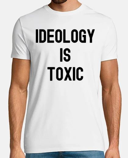 Camiseta la ideología es tóxica en letras negras