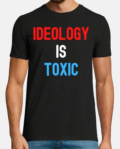 Camiseta la ideología es tóxica en letras rojas 