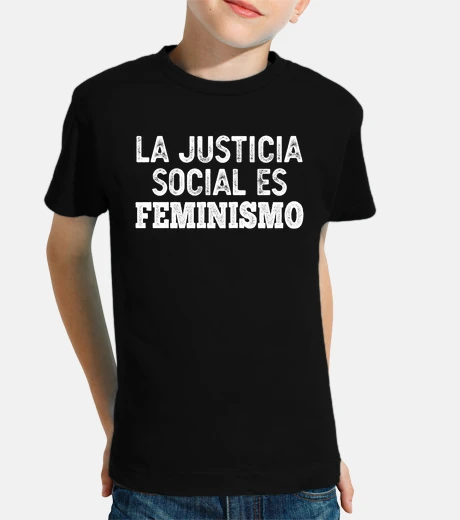 Ropa LA JUSTICIA SOCIAL ES FEMINISMO