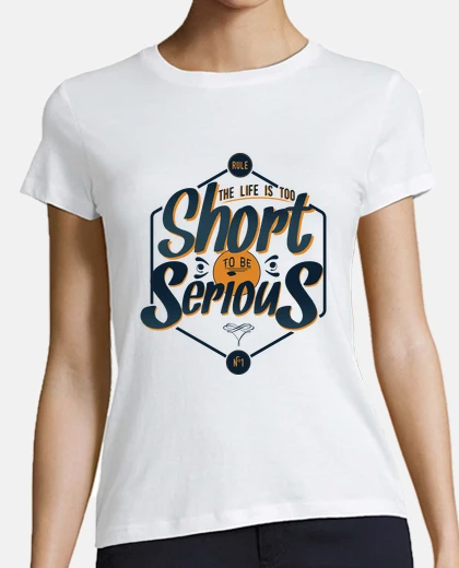 T-shirt la life è troppo breve per essere seri