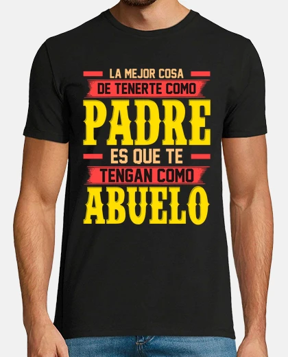 Tee-shirt la meilleure chose à propos de vous avoir comme père, c&#39;est de vous avoir comme grand-père, papa
