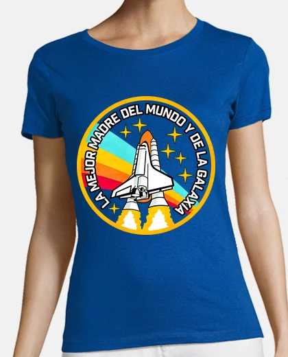 Camiseta La mejor Madre del mundo y de la galaxia. Producto Autorizado por la NASA
