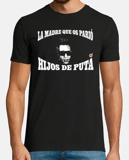 Tee-shirt La mère qui t'a porté, fils de pute 
