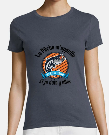 Tee-shirt La pêche m appelle et je dois y aller
