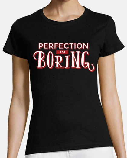 Playera la perfección es aburrida es aburrida humor original