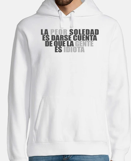 Sudadera La pero soledad es darse cuenta...