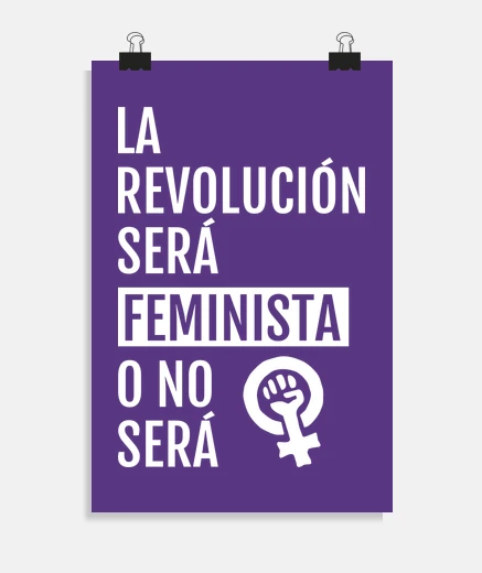 Póster LA REVOLUCIÓN SERÁ FEMINISTA O NO SERÁ