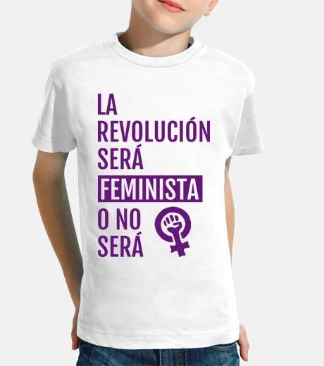 Ropa LA REVOLUCION SERA FEMINISTA O NO SERA
