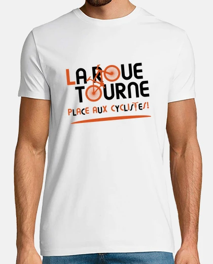 Tee-shirt LA ROUE TOURNE PLACE AUX CYCLISTES