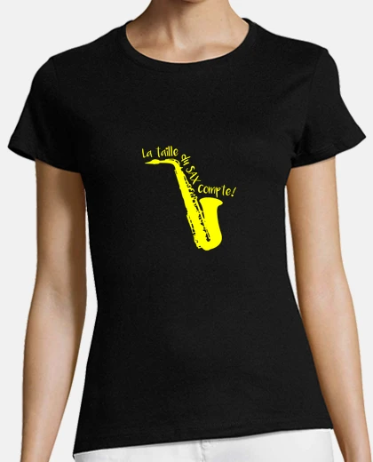 Tee-shirt LA TAILLE DU SAX COMPTE !