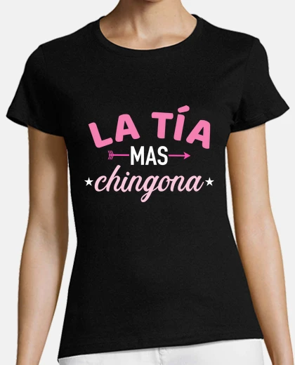 Tee-shirt la tía mas chingona