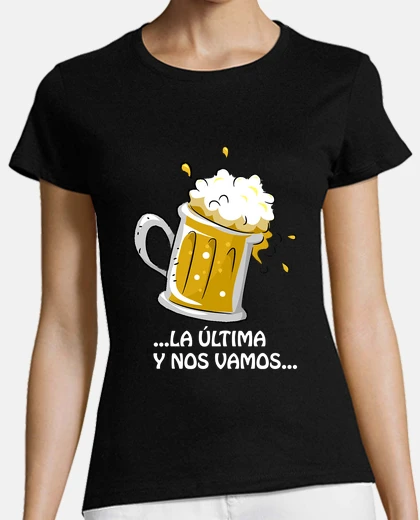Playera LA ÚLTIMA CERVEZA Y NOS VAMOS