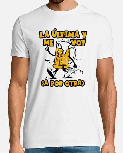 Camiseta La última y me voy a por otra cerveza
