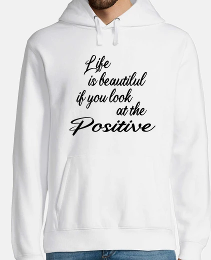 Sudadera la vida es hermosa si miras lo positivo