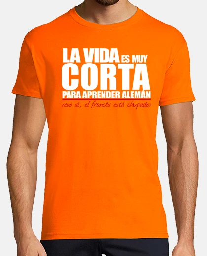 Camiseta LA VIDA ES MUY CORTA PARA APRENDER ALEMAN © SetaLo