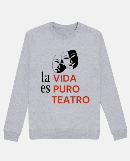 Sudadera La vida es puro teatro