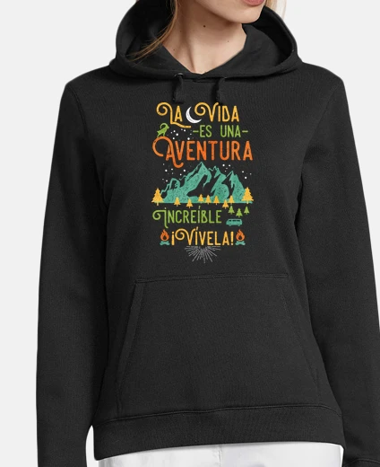 Sudadera La vida es una aventura increíble ¡Víve
