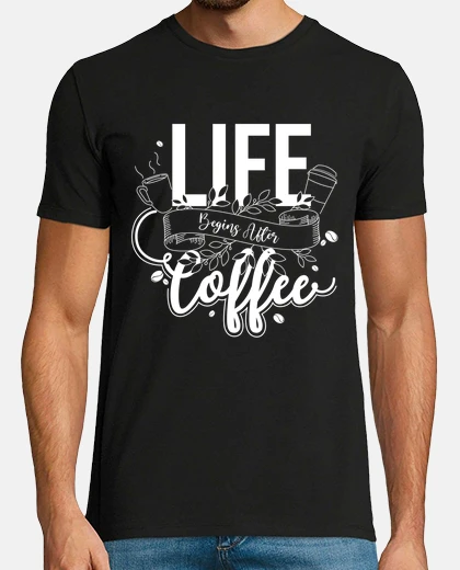 Tee-shirt la vie commence après le café caféine