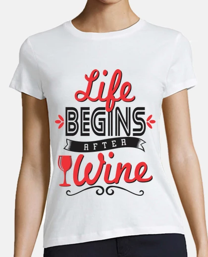 Tee-shirt la vie commence après le vin -  femme 