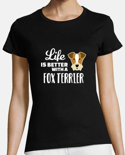 Tee-shirt la vie est meilleure avec un fox terrie