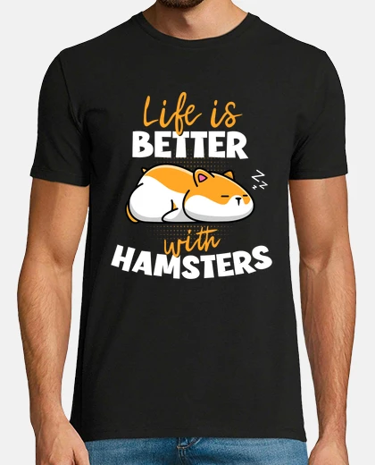 Tee-shirt la vie est meilleure avec un hamster na