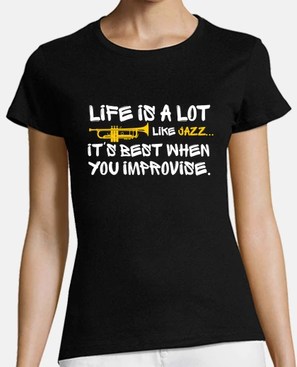 Tee-shirt la vie ressemble beaucoup au jazz