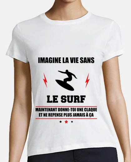 Tee-shirt La vie sans surf,surfeur