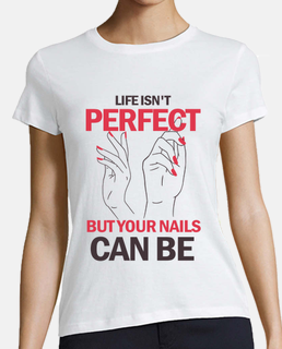 la vida no es perfecta pero tus uñas pu