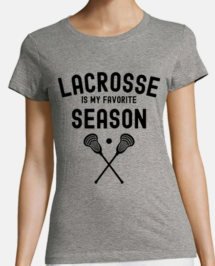 T-shirt lacrosse is my favorite season crossed 