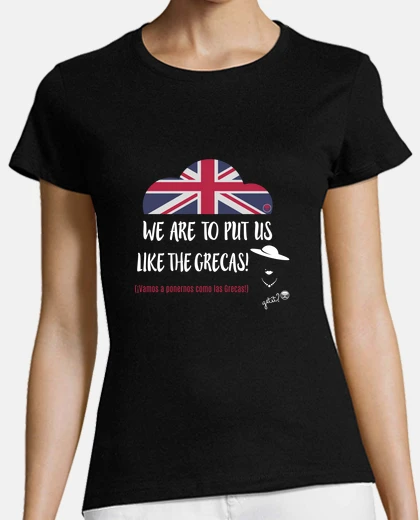 Camiseta Lady, vamos a ponernos como las Grecas