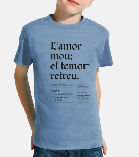 L'amor mou el temor retreu (camiseta niña/niño)