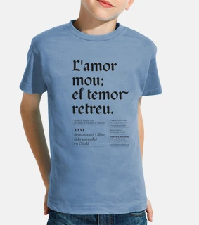 L'amor mou el temor retreu (camiseta niña/niño)