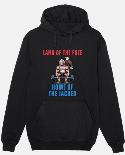 Hoodie Land of the free home of the jacked