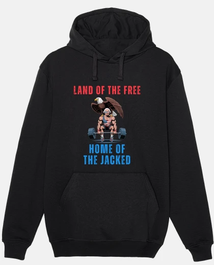 Hoodie Land of the free home of the jacked