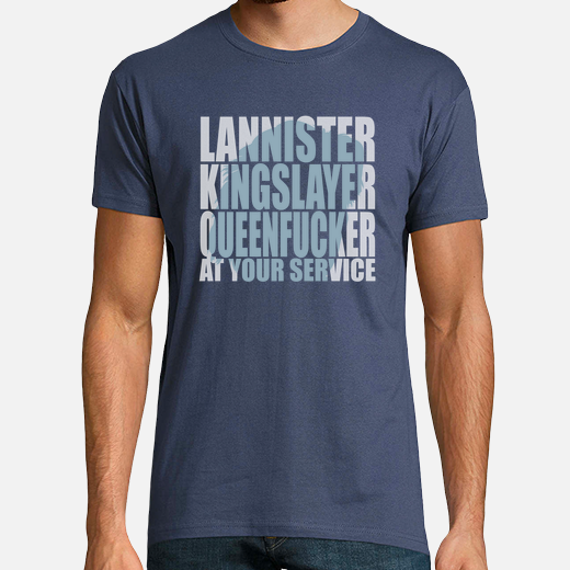 lannister, kingslayer, queenfucker... at your service