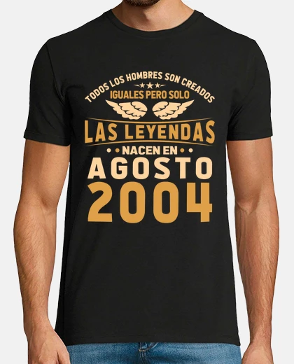 Camiseta Las Leyendas Nacen en Agosto 2004