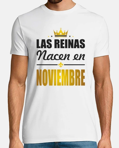 Camiseta Las reinas nacen en NOVIEMBRE