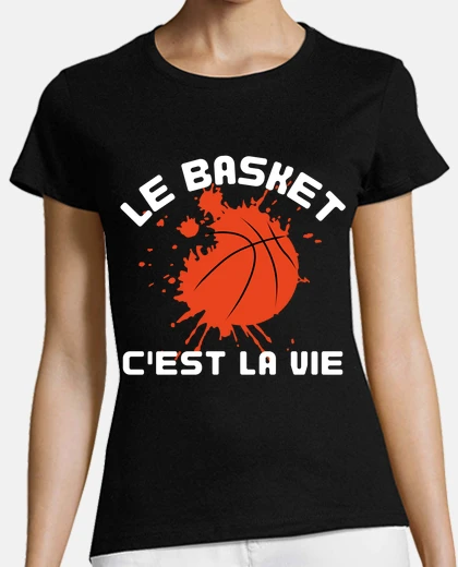 Tee-shirt le basket c est la vie  , humour basket