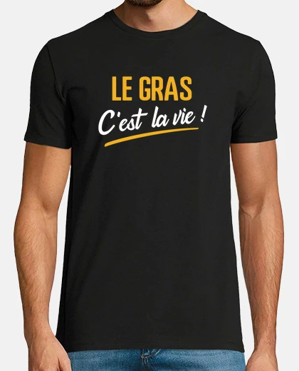 Tee-shirt Le gras c'est la vie cadeau