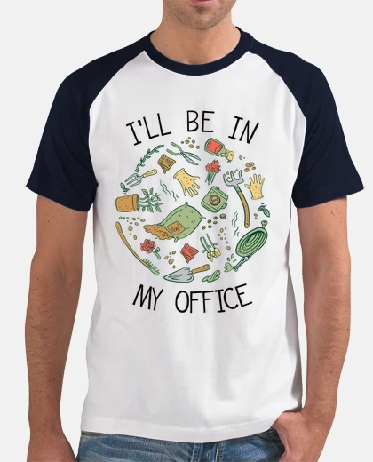 Tee-shirt le jardinier sera dans mon bureau