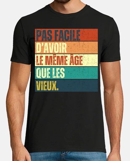Tee-shirt Le mme age que les vieux humour cadeau