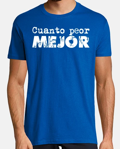 Tee-shirt le pire est le mieux son avantage ... eh bien, vous savez.