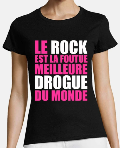 Tee-shirt le rock est la foutue meilleure drogue
