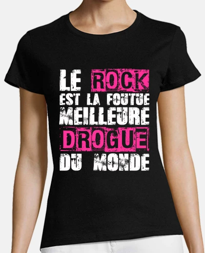 Tee-shirt le rock est la foutue meilleure drogue