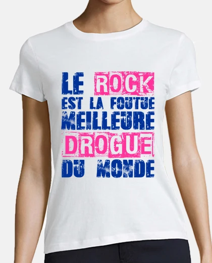 Tee-shirt le rock est la foutue meilleure drogue