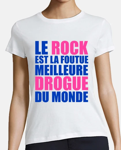 Tee-shirt le rock est la foutue meilleure drogue