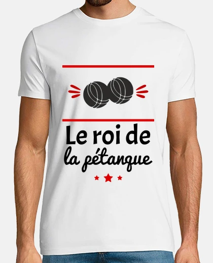 Tee-shirt Le roi de la pétanque idée cadeau