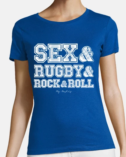 Tee-shirt le sexe and le rugby and le rock and rouleau