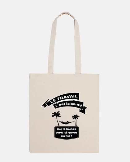 Sac Le travail c est la santé - Humour